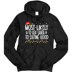 Most Likely To Ask Santa To Define Good Funny Family Tie Dye Hoodie