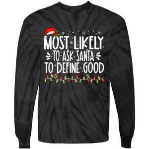 Most Likely To Ask Santa To Define Good Funny Family Tie-Dye Long Sleeve Shirt