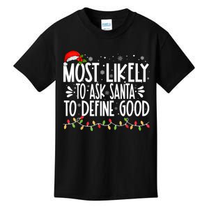 Most Likely To Ask Santa To Define Good Funny Family Kids T-Shirt