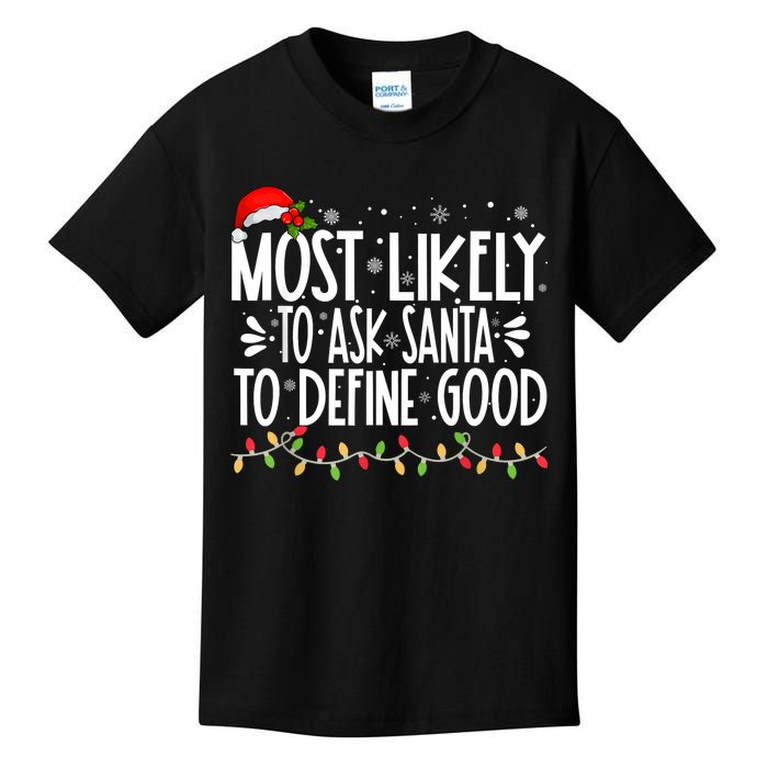 Most Likely To Ask Santa To Define Good Funny Family Kids T-Shirt