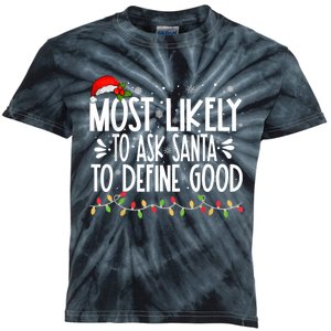 Most Likely To Ask Santa To Define Good Funny Family Kids Tie-Dye T-Shirt