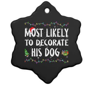 Most Likely To Decorate His Dog Christmas Family Matching Ceramic Star Ornament