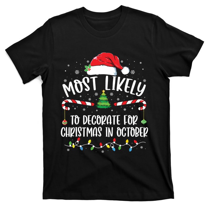 Most Likely To Decorate For Christmas In October Funny Xmas T-Shirt