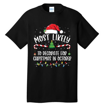 Most Likely To Decorate For Christmas In October Funny Xmas Tall T-Shirt