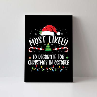 Most Likely To Decorate For Christmas In October Funny Xmas Canvas