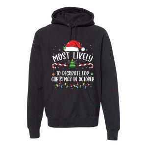 Most Likely To Decorate For Christmas In October Funny Xmas Premium Hoodie