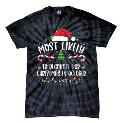 Most Likely To Decorate For Christmas In October Funny Xmas Tie-Dye T-Shirt