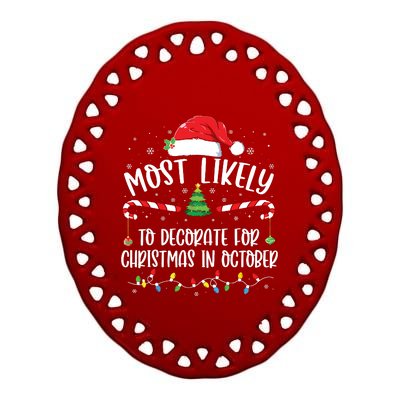 Most Likely To Decorate For Christmas In October Funny Xmas Ceramic Oval Ornament