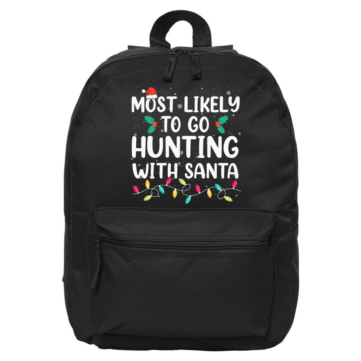 Most Likely To Go Hunting With Santa Hunt Christmas Pajama 16 in Basic Backpack
