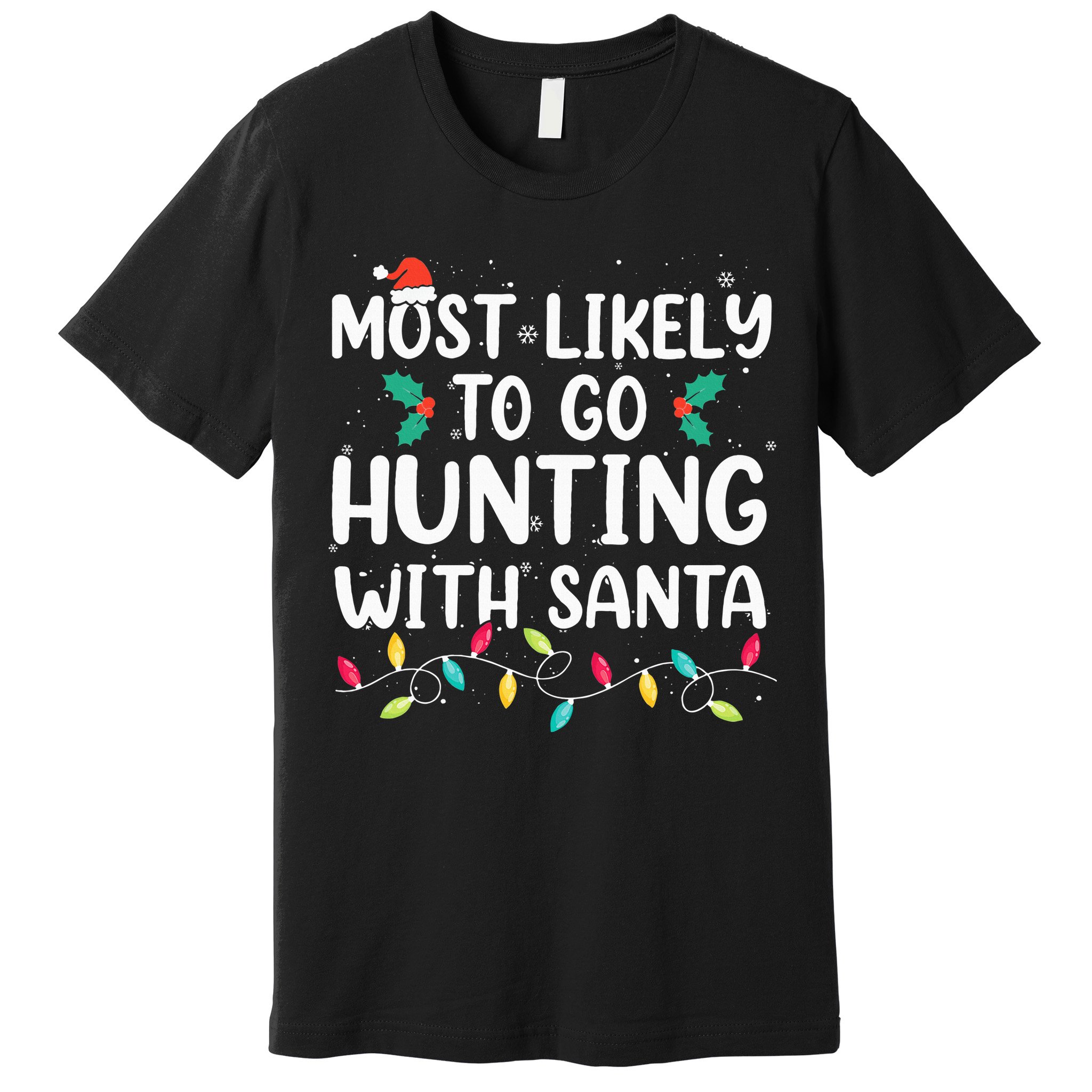Most Likely To Go Hunting With Santa Hunt Christmas Pajama Premium T-Shirt