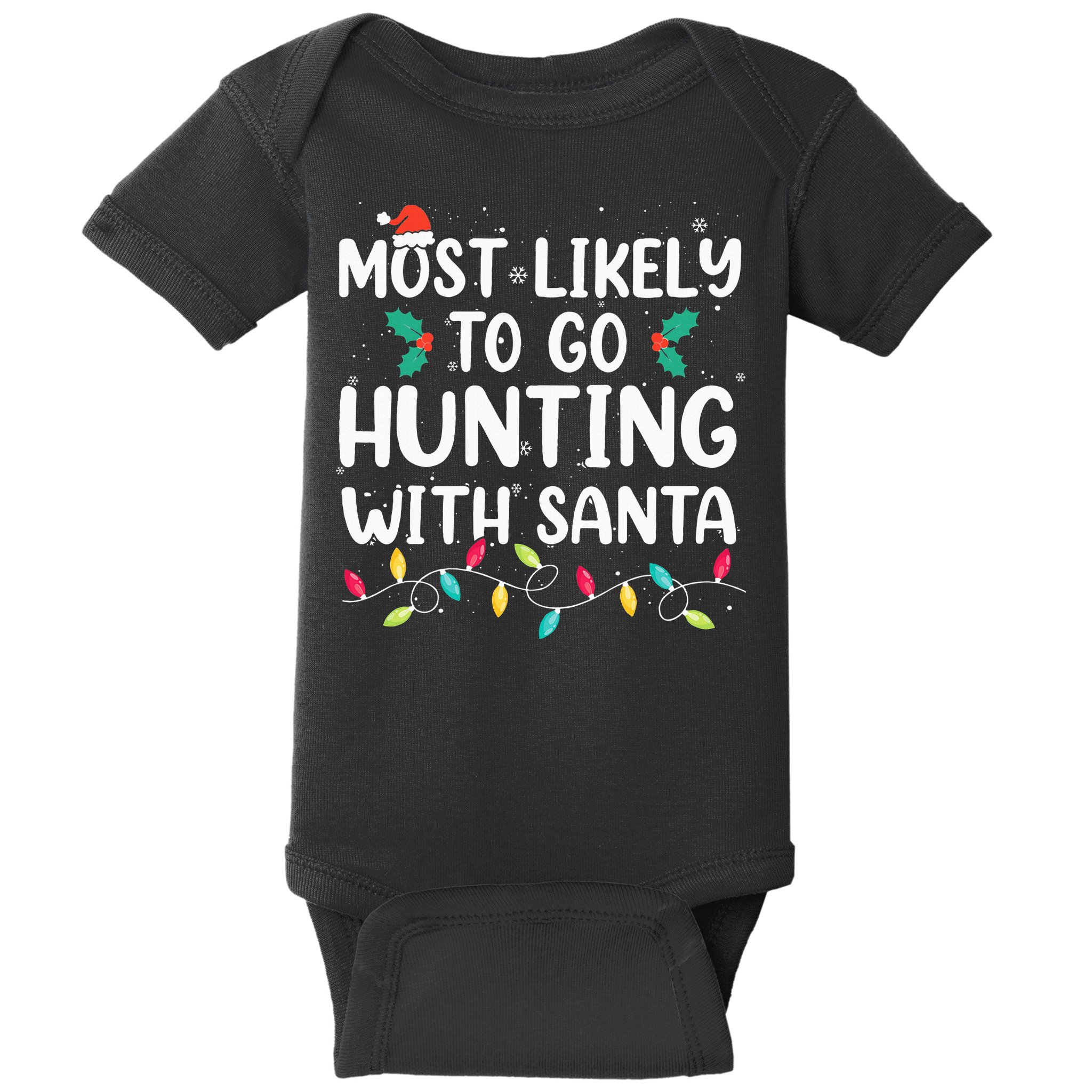 Most Likely To Go Hunting With Santa Hunt Christmas Pajama Baby Bodysuit