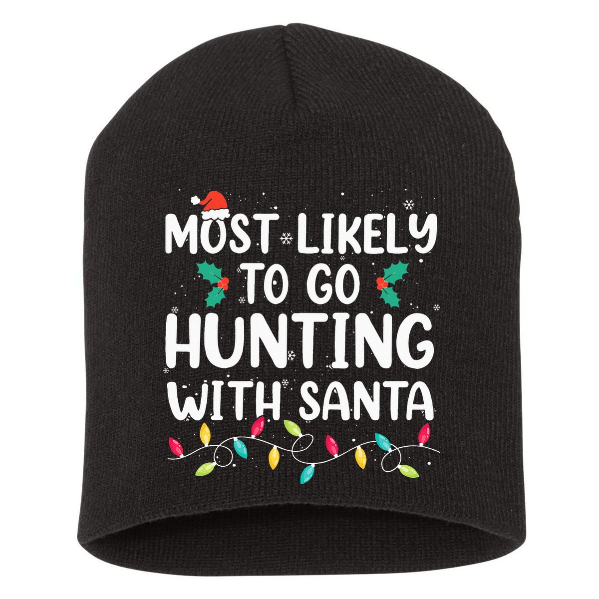 Most Likely To Go Hunting With Santa Hunt Christmas Pajama Short Acrylic Beanie