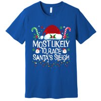 Most Likely To Race SantaS Sleigh Christmas Pajamas Gift Premium T-Shirt