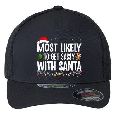 Most Likely To Get Sassy with Santa Funny Family Christmas  Flexfit Unipanel Trucker Cap