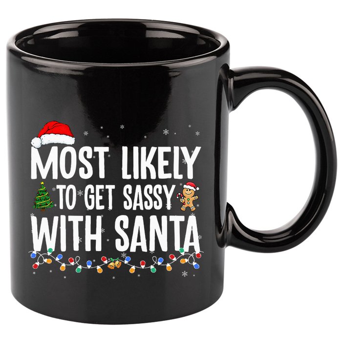 Most Likely To Get Sassy with Santa Funny Family Christmas  11oz C Handle Ceramic Mug