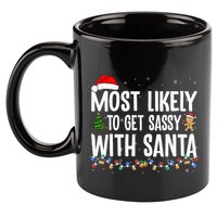 Most Likely To Get Sassy with Santa Funny Family Christmas  11oz C Handle Ceramic Mug