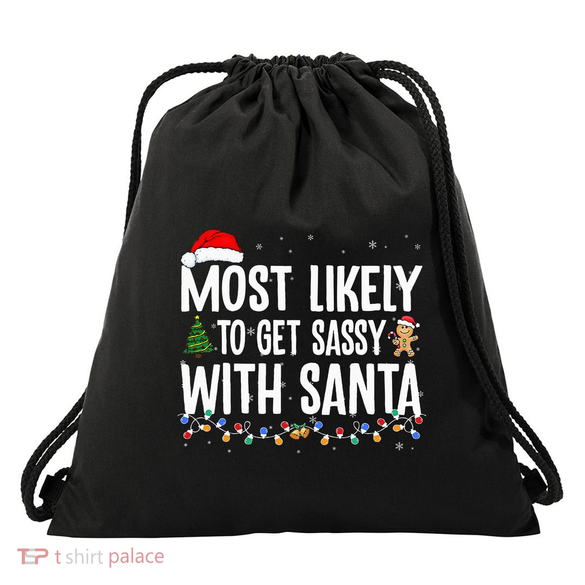 Most Likely To Get Sassy with Santa Funny Family Christmas  Drawstring Bag