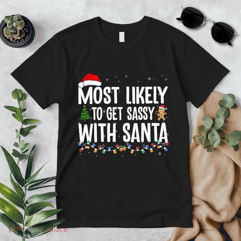 Most Likely To Get Sassy with Santa Funny Family Christmas  Premium T-Shirt