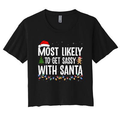 Most Likely To Get Sassy with Santa Funny Family Christmas  Women's Crop Top Tee