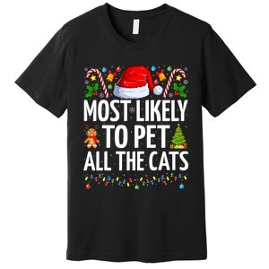 Most Likely To Pet All The Cats Funny Cat Lover Christmas Premium T-Shirt