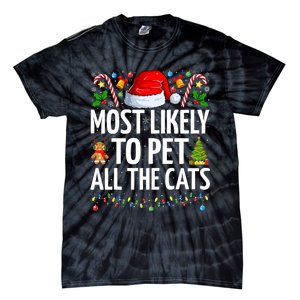 Most Likely To Pet All The Cats Funny Cat Lover Christmas Tie-Dye T-Shirt