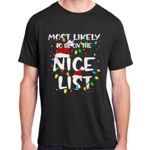 Most Likely To Be On The Nice List Family Matching Christmas Adult ChromaSoft Performance T-Shirt