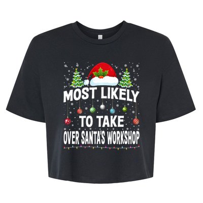 Most Likely To Take Over SantaS Workshop Christmas Matching Bella+Canvas Jersey Crop Tee