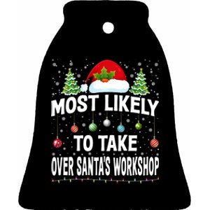 Most Likely To Take Over SantaS Workshop Christmas Matching Ceramic Bell Ornament