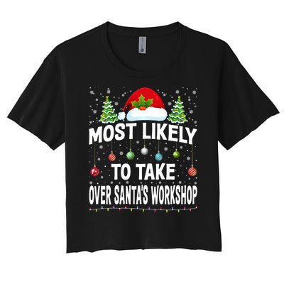 Most Likely To Take Over SantaS Workshop Christmas Matching Women's Crop Top Tee