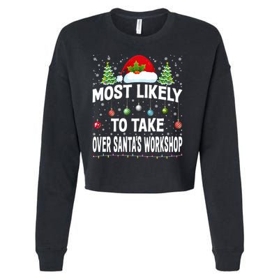 Most Likely To Take Over SantaS Workshop Christmas Matching Cropped Pullover Crew