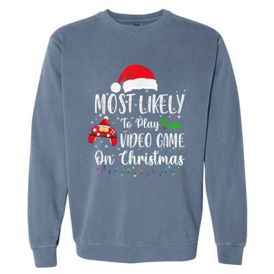 Most Likely To Play Video Games On Christmas Gamer Lovers Gift Garment-Dyed Sweatshirt