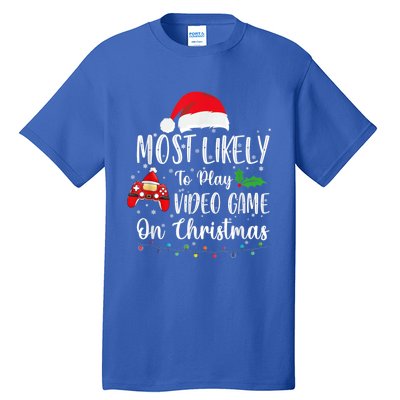 Most Likely To Play Video Games On Christmas Gamer Lovers Gift Tall T-Shirt