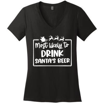 Most Likely To Drink SantaS Beer Christmas Holiday Season Women's V-Neck T-Shirt