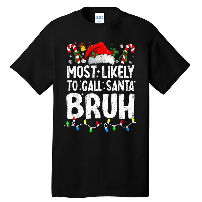 Most Likely To Call Santa Bruh Christmas Matching Family Tall T-Shirt