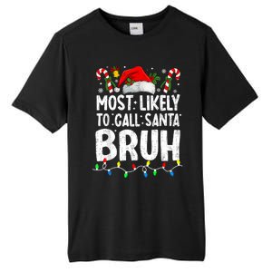 Most Likely To Call Santa Bruh Christmas Matching Family Tall Fusion ChromaSoft Performance T-Shirt