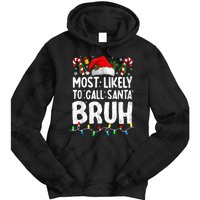 Most Likely To Call Santa Bruh Christmas Matching Family Tie Dye Hoodie