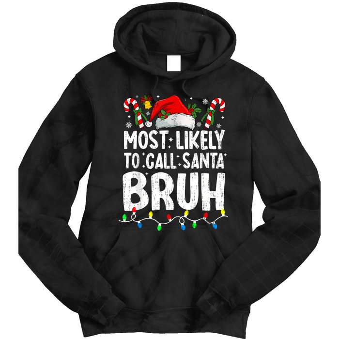 Most Likely To Call Santa Bruh Christmas Matching Family Tie Dye Hoodie