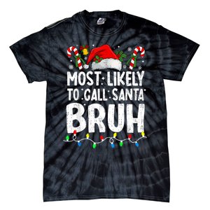 Most Likely To Call Santa Bruh Christmas Matching Family Tie-Dye T-Shirt