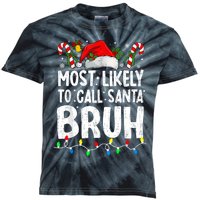 Most Likely To Call Santa Bruh Christmas Matching Family Kids Tie-Dye T-Shirt