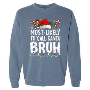 Most Likely To Call Santa Bruh Christmas Matching Family Garment-Dyed Sweatshirt