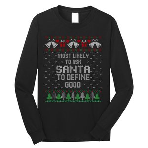 Most Likely To Ask Santa Define Good Funny Christmas Family Ugly Christmas Long Sleeve Shirt