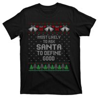 Most Likely To Ask Santa Define Good Funny Christmas Family Ugly Christmas T-Shirt