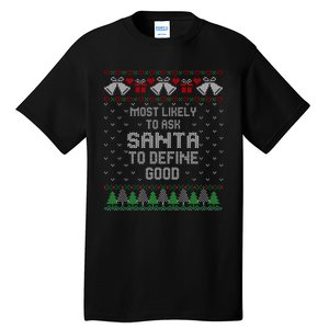 Most Likely To Ask Santa Define Good Funny Christmas Family Ugly Christmas Tall T-Shirt