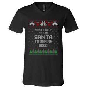 Most Likely To Ask Santa Define Good Funny Christmas Family Ugly Christmas V-Neck T-Shirt