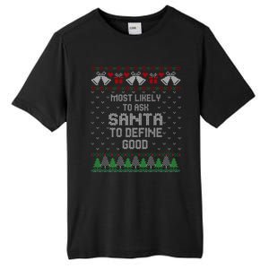 Most Likely To Ask Santa Define Good Funny Christmas Family Ugly Christmas Tall Fusion ChromaSoft Performance T-Shirt