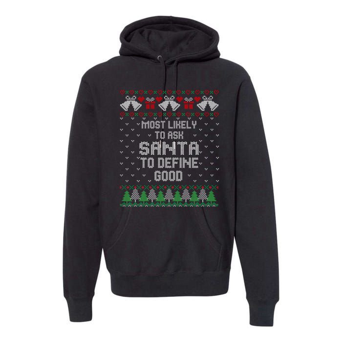 Most Likely To Ask Santa Define Good Funny Christmas Family Ugly Christmas Premium Hoodie