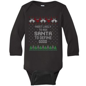 Most Likely To Ask Santa Define Good Funny Christmas Family Ugly Christmas Baby Long Sleeve Bodysuit