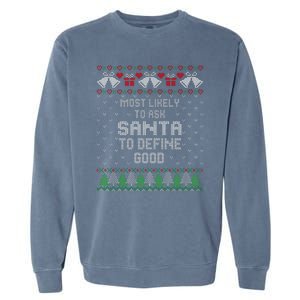 Most Likely To Ask Santa Define Good Funny Christmas Family Ugly Christmas Garment-Dyed Sweatshirt