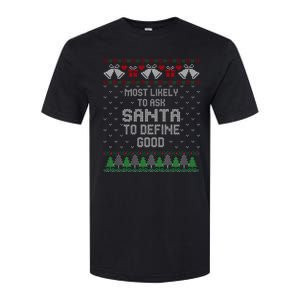 Most Likely To Ask Santa Define Good Funny Christmas Family Ugly Christmas Softstyle CVC T-Shirt