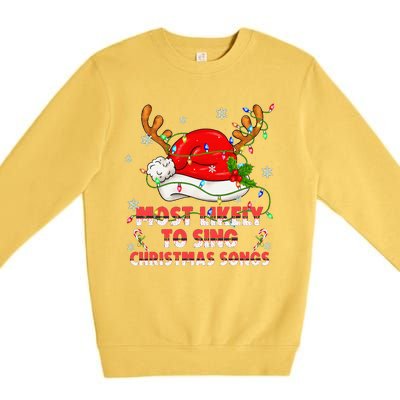 Most Likely To Sing Christmas Songs Santa Reindeer Matching Premium Crewneck Sweatshirt